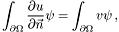 \[ \int_{\partial \Omega} \frac{\partial u}{\partial \vec n} \psi = \int_{\partial \Omega} v \psi\,, \]