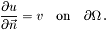 \[ \frac{\partial u}{\partial \vec n} = v \quad \textrm{on} \quad \partial \Omega\,. \]